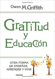 GRATITUD Y EDUCACION. OTRA FORMA DE ENSEÑAR, APRENDER Y VIVIR.
