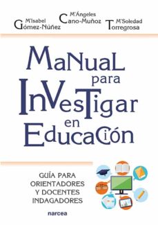 MANUAL PARA INVESTIGAR EN EDUCACIÓN. GUÍA PARA ORIENTADORES Y DOCENTES INDAGADORES1650746180