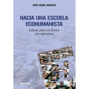 HACIA UNA ESCUELA ECOHUMANISTA. EDUCAR PARA UN FUTURO CON ESPERANZA264728080