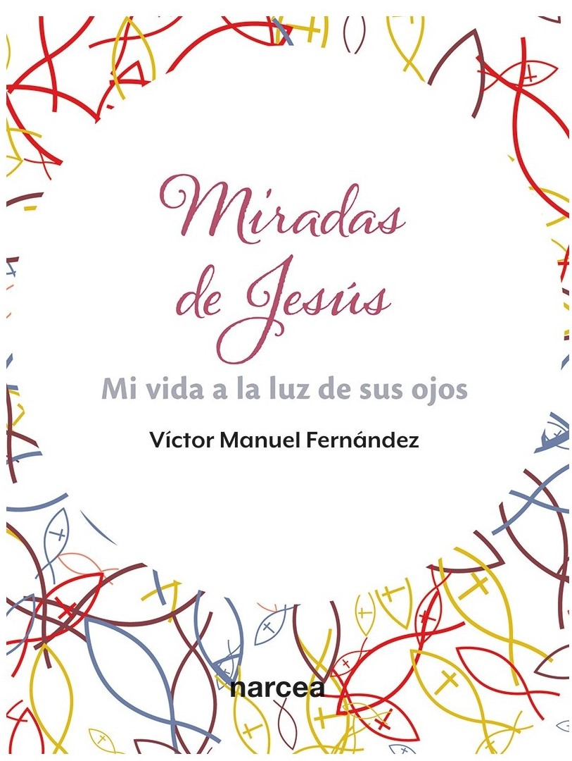 MIRADAS DE JESUS. MI VIDA A LA LUZ DE SUS OJOS