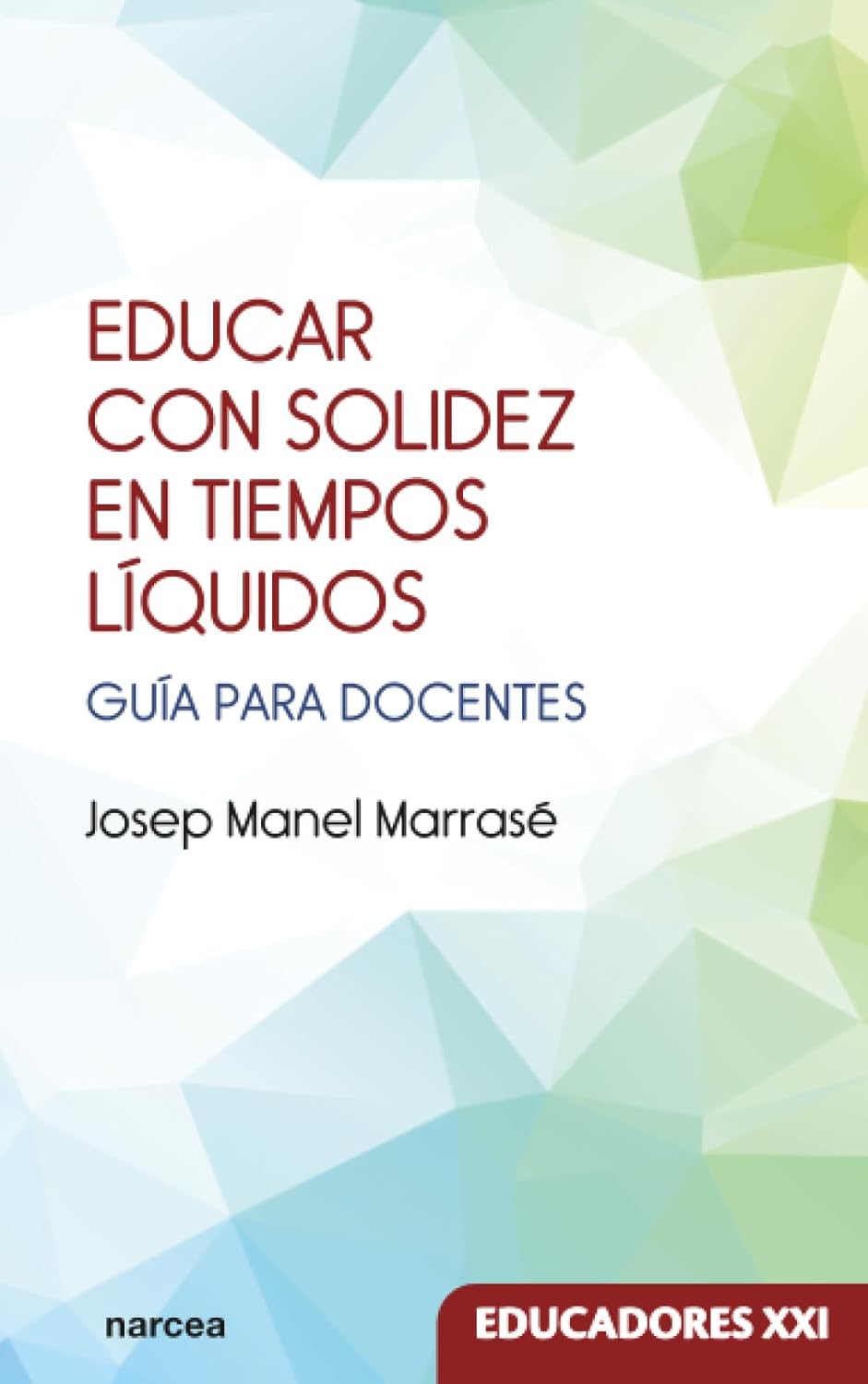 EDUCAR CON SOLIDEZ EN TIEMPOS LÍQUIDOS