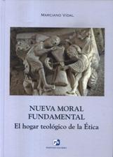 NUEVA MORAL FUNDAMENTAL. EL HOGAR TEOLOGICO DE LA ETICA