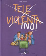 TELE VIOLENTA. ¡NO!