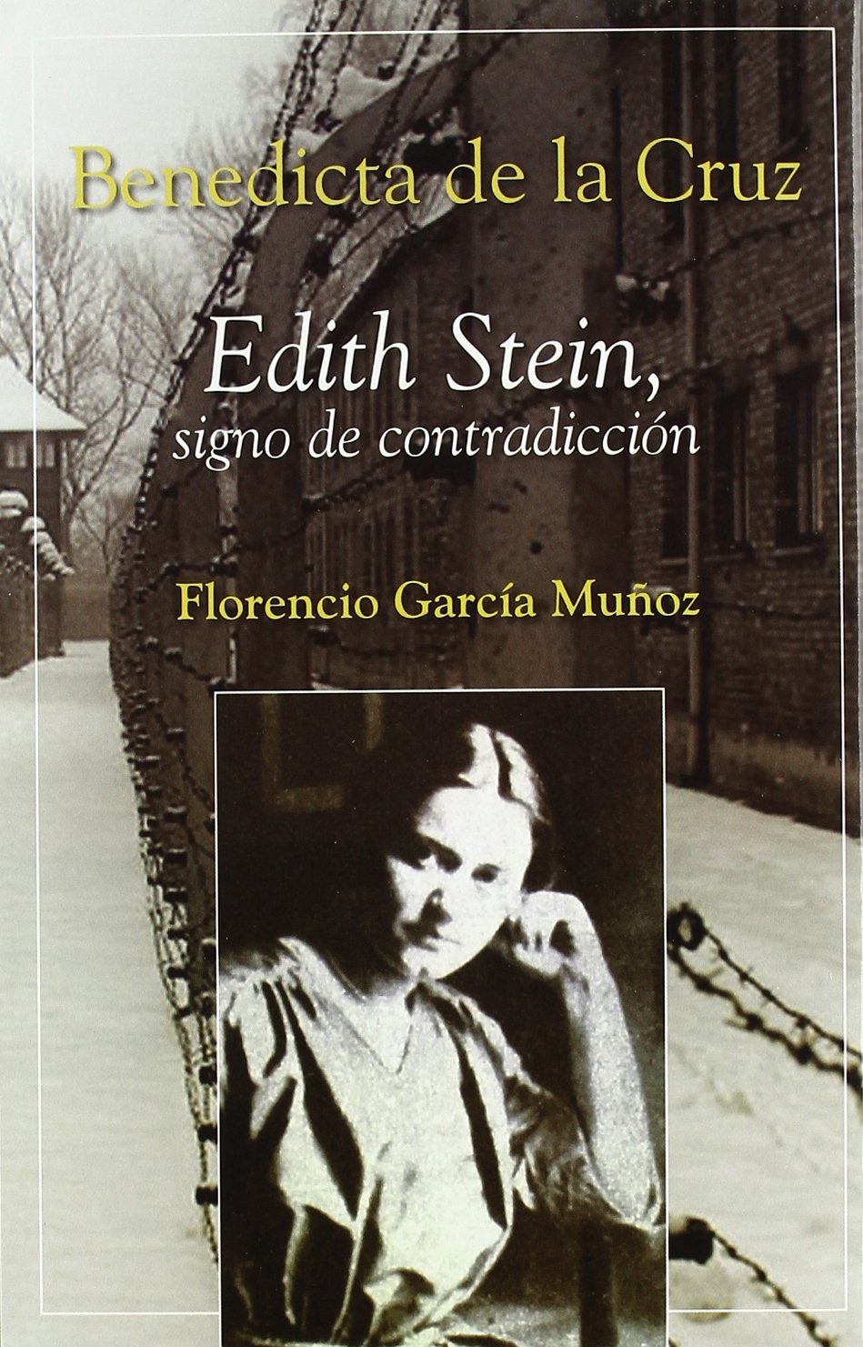 BENEDICTA DE LA CRUZ. EDITH STEIN, SIGNO DE CONTRADICCION1335560323