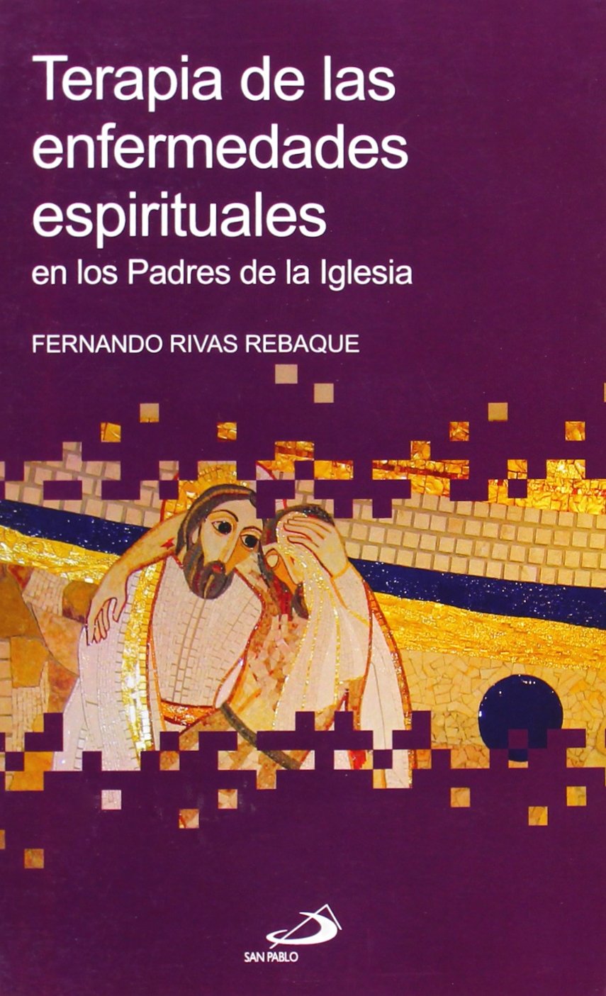 TERAPIA DE LAS ENFERMEDADES ESPIRITUALES. EN LOS PADRES DE LA IGLESIA