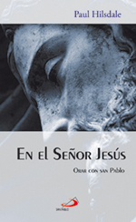 EN EL SEÑOR JESUS. ORAR CON SAN PABLO