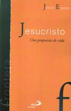 JESUCRISTO. UNA PROPUESTA DE VIDA