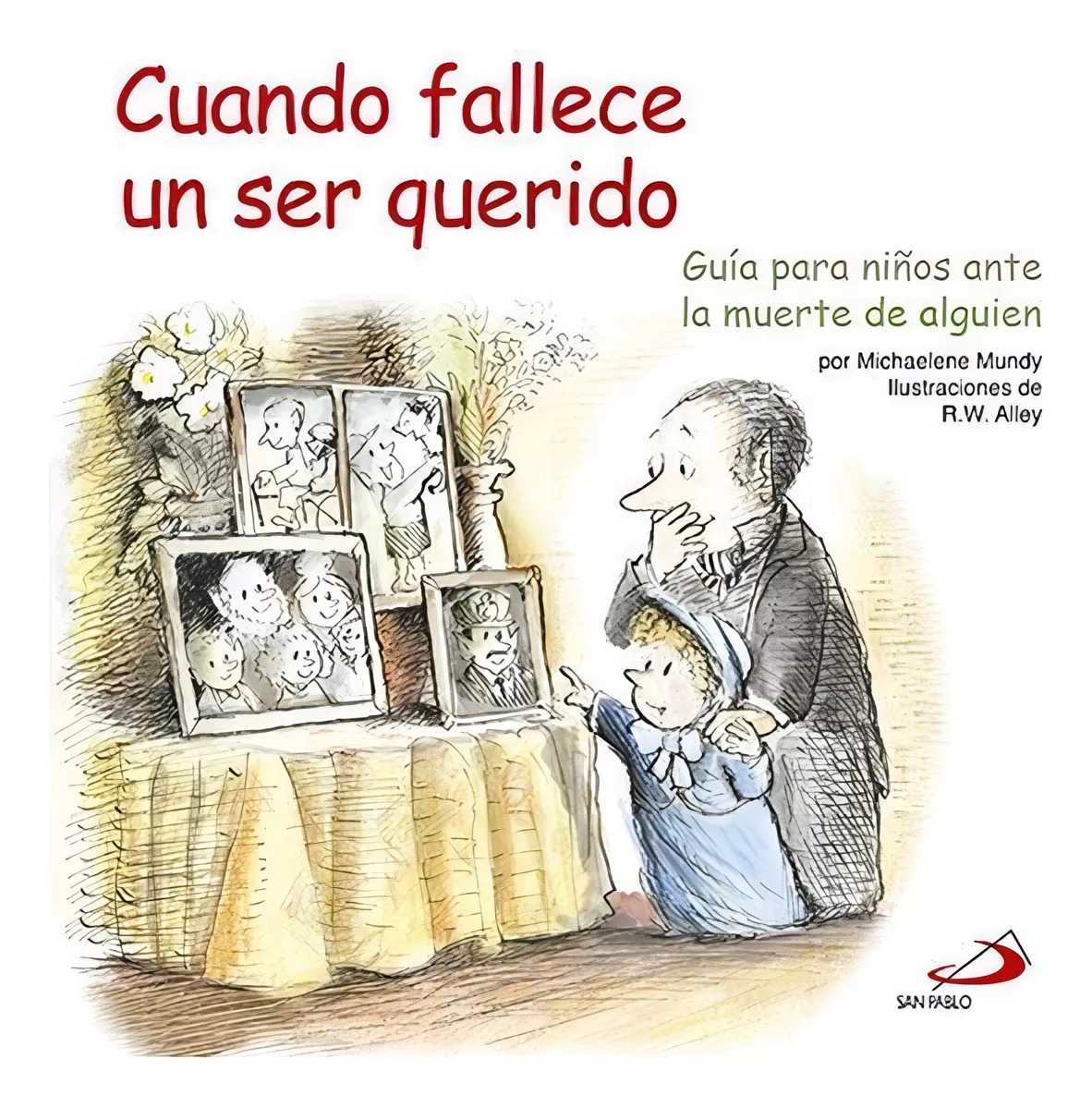 CUANDO FALLECE UN SER QUERIDO. GUIA PARA NIÑOS ANTE LA MUERTE DE ALGUIEN1810817678