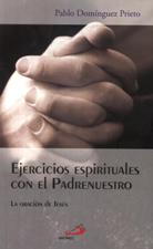 EJERCICIOS ESPIRITUALES CON EL PADRENUESTRO. LA ORACION DE JESUS