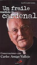 UN FRAILE VESTIDO DE CARDENAL. CONVERSACIONES CON CARLOS AMIGO VALLEJO1708882687