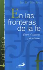 EN LAS FRONTERAS DE LA FE. ENTRE EL ATEISMO Y EL MISTERIO727508262