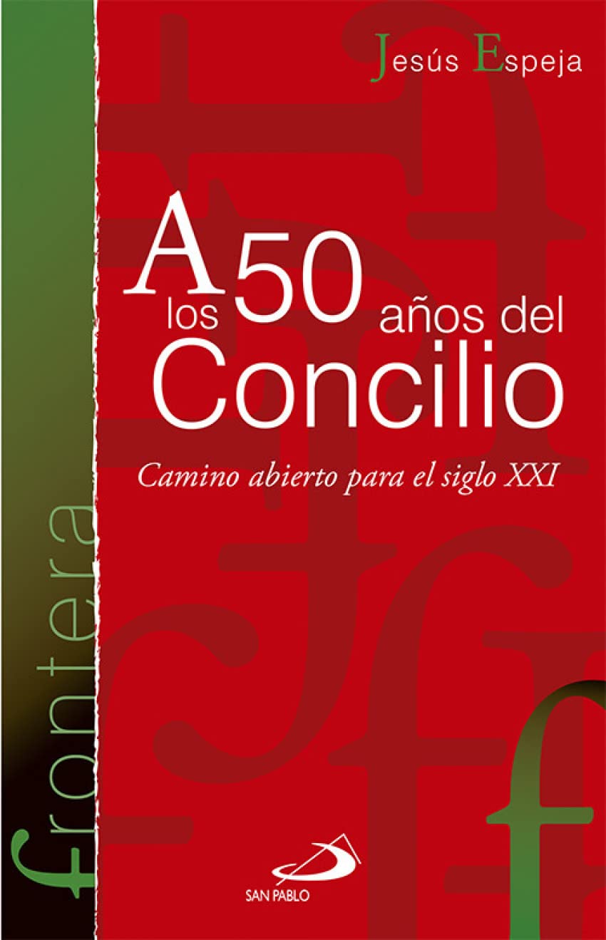 A LOS 50 AÑOS DEL CONCILIO. CAMINO ABIERTO PARA EL SIGLO XXI1848293770