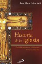 HISTORIA DE LA IGLESIA. DESDE LOS ORIGENES DEL CRISTIANISMO HASTA NUESTROS DIAS