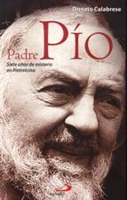 PADRE PIO. SIETE AÑOS DE MISTERIO EN PIETRELCINA1245282234