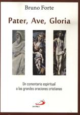 PATER, AVE, GLORIA. UN COMENTARIO ESPIRITUAL A LAS GRANDES ORACIONES CRISTI133005842