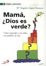 MAMA, DIOS ES VERDE? COMO RESPONDER A LOS NIÑOS CON PALABRAS DE HOY133005842