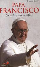 PAPA FRANCISCO. SU VIDA Y SUS DESAFIOS