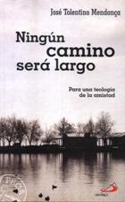 NINGUN CAMINO SERA LARGO. PARA UNA TEOLOGIA DE LA AMISTAD