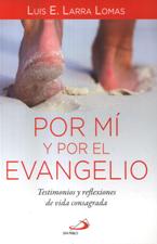 POR MI Y POR EL EVANGELIO. TESTIMONIOS Y REFLEXIONES DE VIDA CONSAGRADA