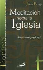 MEDITACION SOBRE LA IGLESIA. LO QUE NO SE PUEDE DECIR1828223131