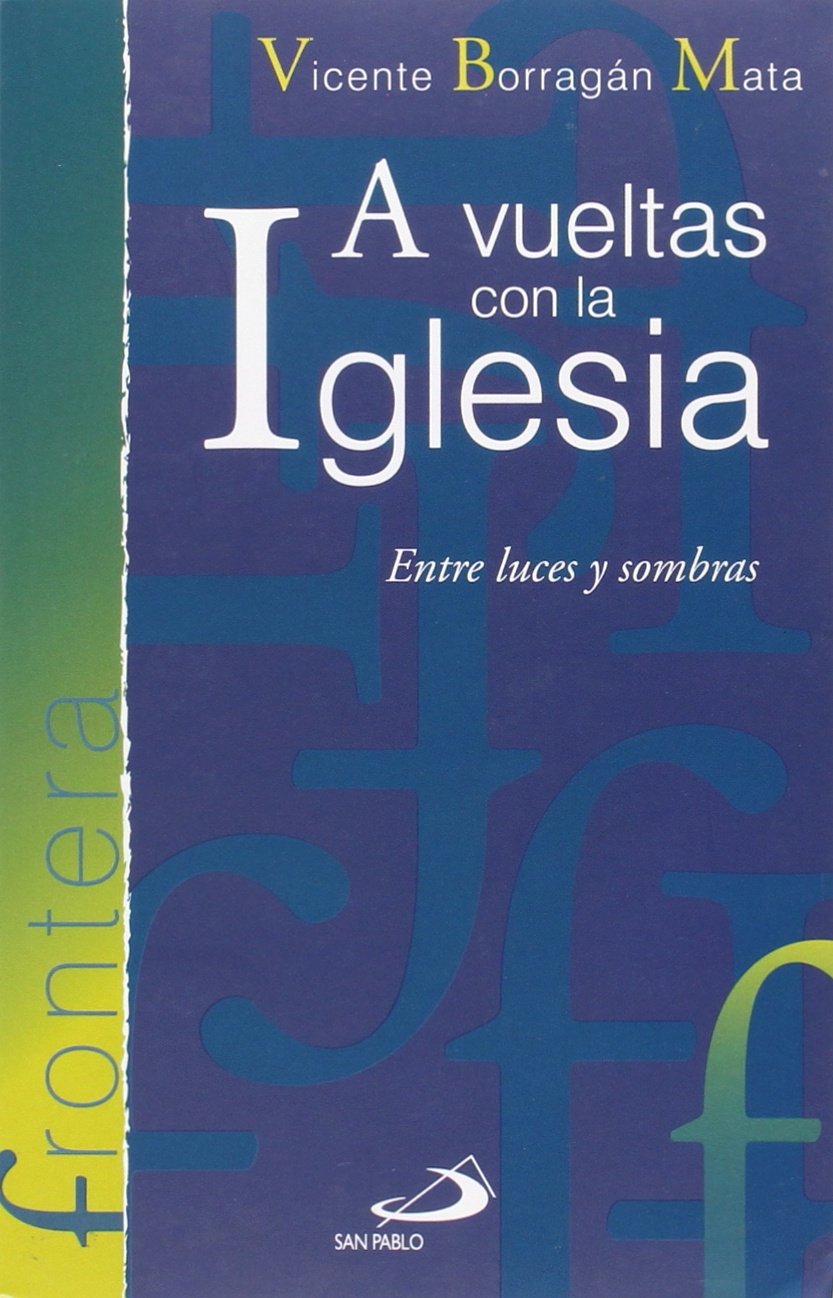 A VUELTAS CON LA IGLESIA. ENTRE LUCES Y SOMBRAS696312272