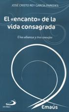 EL ENCANTO DE LA VIDA CONSAGRADA. UNA ALIANZA Y TRES CONSEJOS77715802