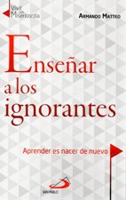 ENSEÑAR A LOS IGNORANTES. APRENDER ES NACER DE NUEVO