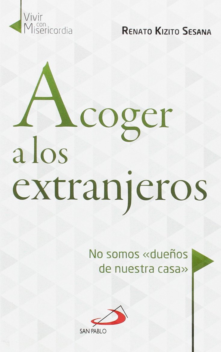 ACOGER A LOS EXTRANJEROS. NO SOMOS DUEÑOS DE NUESTRA CASA1217422590