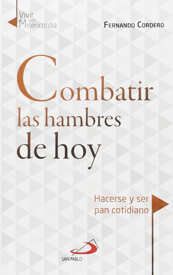 COMBATIR LAS HAMBRES DE HOY. HACERSE Y SER PAN COTIDIANO133005842
