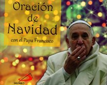 ORACION DE NAVIDAD CON PAPA FRANCISCO