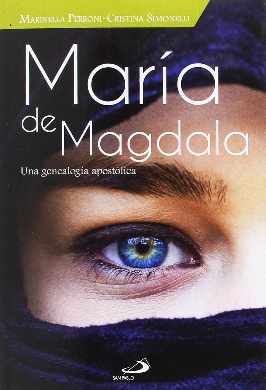 MARIA DE MAGDALA. UNA GENEALOGIA APOSTOLICA