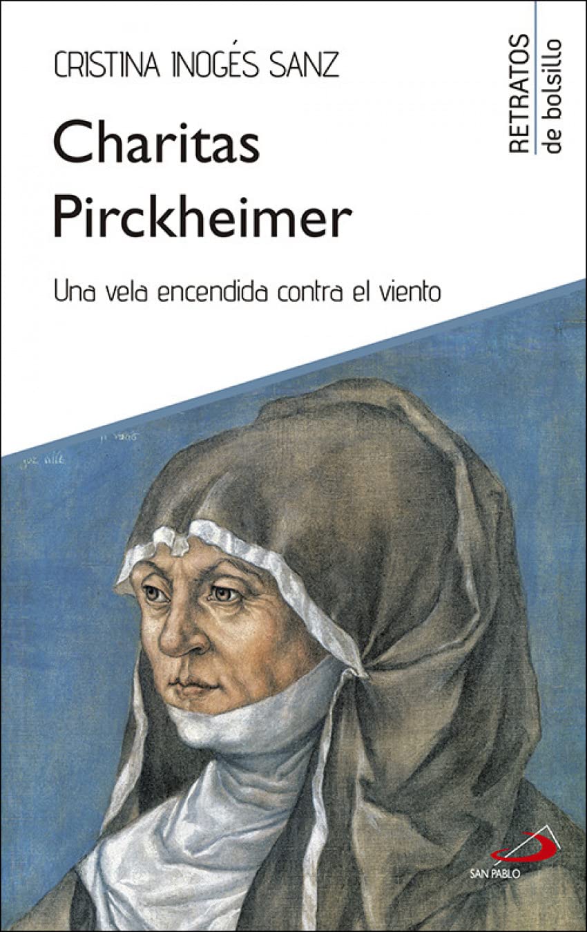 CHARITAS PIRCKHEIMER. UNA VELA ENCENDIDA CONTRA EL VIENTO1178380545