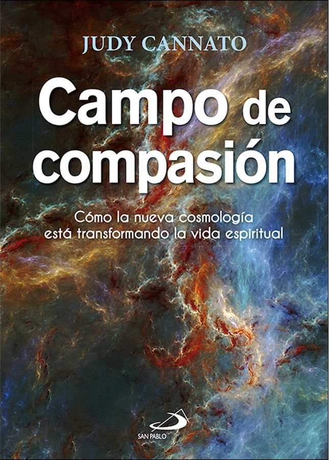 CAMPO DE COMPASION. COMO LA NUEVA COSMOLOGIA ESTA TRANSFORMANDO LA VIDA ESPIRITUAL1702155895