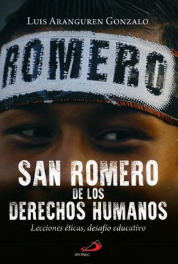 SAN ROMERO DE LOS DERECHOS HUMANOS. LECCIONES ETICAS, DESAFIO EDUCATIVO883804279