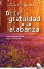 DE LA GRATUIDAD A LA ALABANZA. LA ATRACCION IRRESISTIBLE DE LA VIDA CRISTIANA