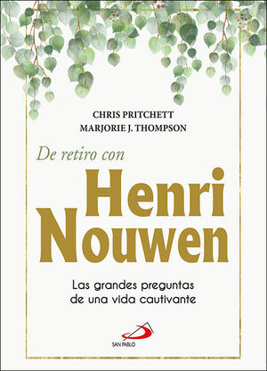 DE RETIRO CON HENRI NOUWEN. LAS GRANDES PREGUNTAS DE UNA VIDA CAUTIVANTE1362484170
