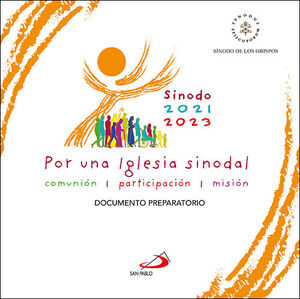 POR UNA IGLESIA SINODAL (SINODO 2021 - 2023) COMUNIÓN, PARTICIPACIÓN, MISIÓN. DOCUMENTO PREPARATORIO