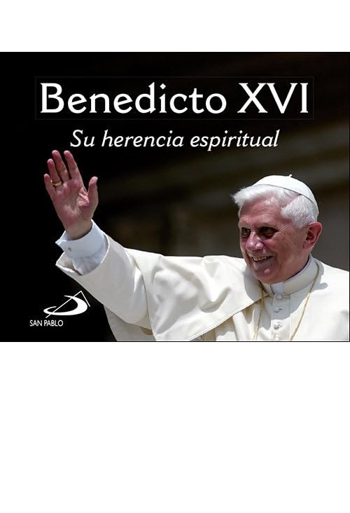 BENEDICTO XVI. SU HERENCIA ESPIRITUAL1313154584