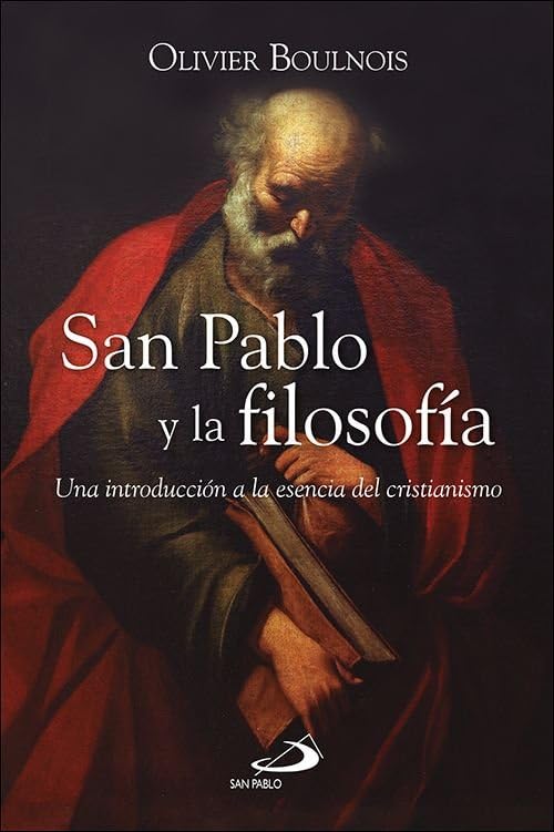 SAN PABLO Y LA FILOSOFÍA. UNA INTRODUCCION A LA ESCENCIA DEL CRISTIANISMO