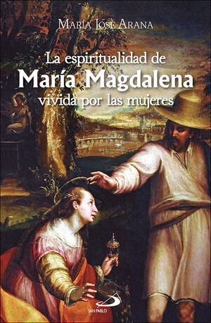 ESPIRITUALIDAD DE MARÍA MAGDALENA VIVIDA POR LAS MUJERES967228554
