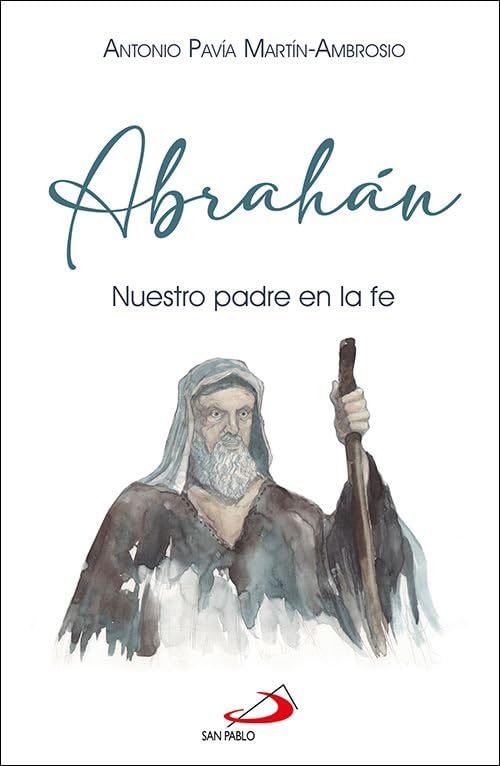 ABRAHÁN. NUESTRO PADRE EN LA FE1081792166