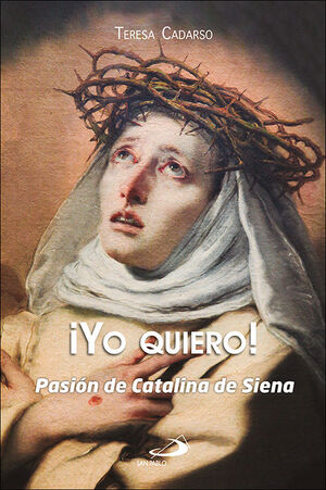 ¡YO QUIERO! - PASIÓN DE CATALINA DE SIENA1542566411