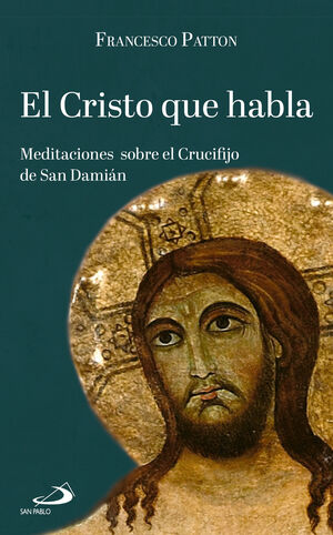 EL CRISTO QUE HABLA. MEDITACIONES SOBRE EL CRUCIFIJO DE SAN DAMIÁN998343336