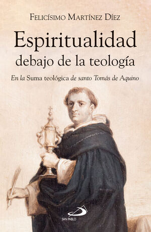 ESPIRITUALIDAD DEBAJO DE LA TEOLOGÍA. EN LA SUMA TEOLÓGICA DE SANTO TOMÁS DE AQUINO1105644572