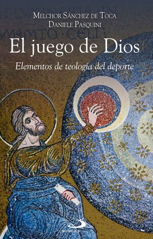 EL JUEGO DE DIOS. ELEMENTOS DE TEOLOGIA DEL DEPORTE