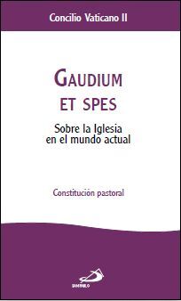 GAUDIUM ET SPES. SOBRE LA IGLESIA EN EL MUNDO ACTUAL