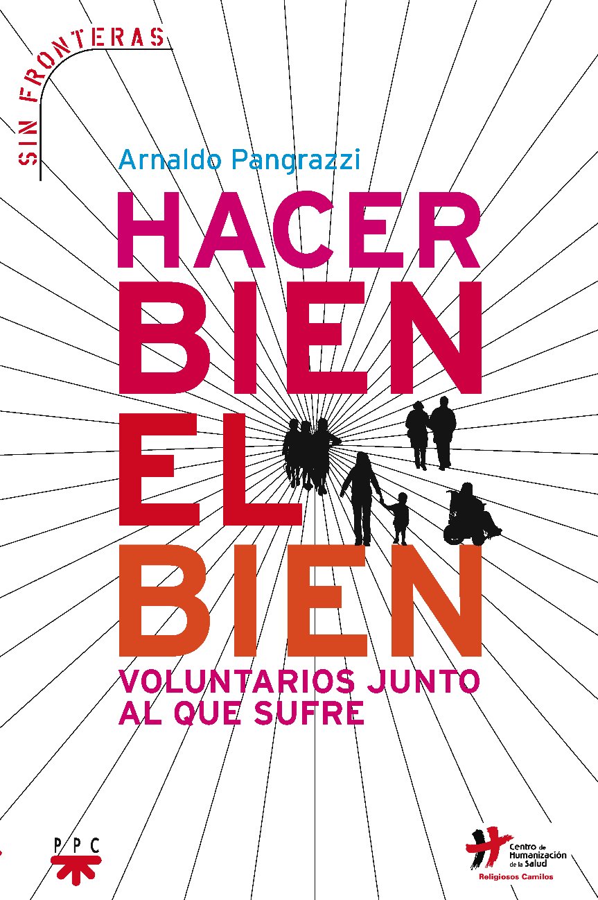 HACER BIEN EL BIEN. VOLUNTARIOS JUNTO AL QUE SUFRE