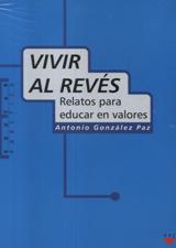 VIVIR AL REVES. RELATOS PARA EDUCAR EN VALORES1708882687