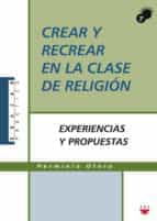 CREAR Y RECREAR EN CLASE DE RELIGION. EXPERIENCIAS Y PROPUESTAS227713033