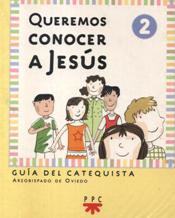 QUEREMOS CONOCER A JESUS 2. GUIA (Y CATEQUISTAS EN FORMACION)